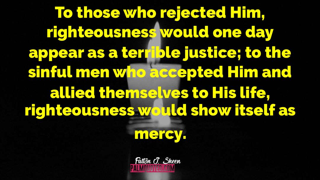 Fulton J. Sheen Quotes: To those who rejected Him,