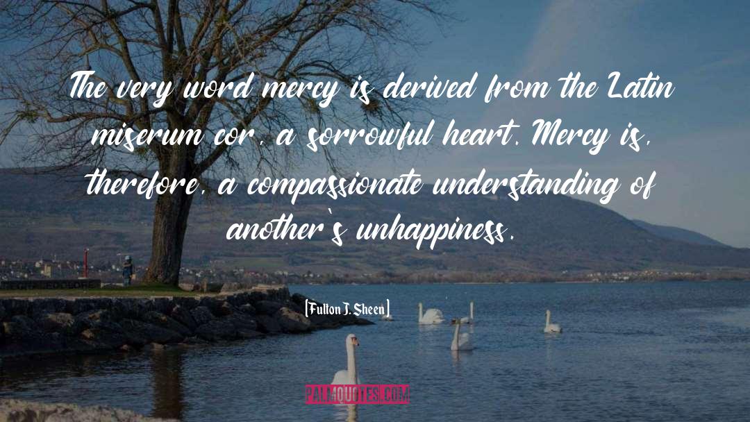Fulton J. Sheen Quotes: The very word mercy is