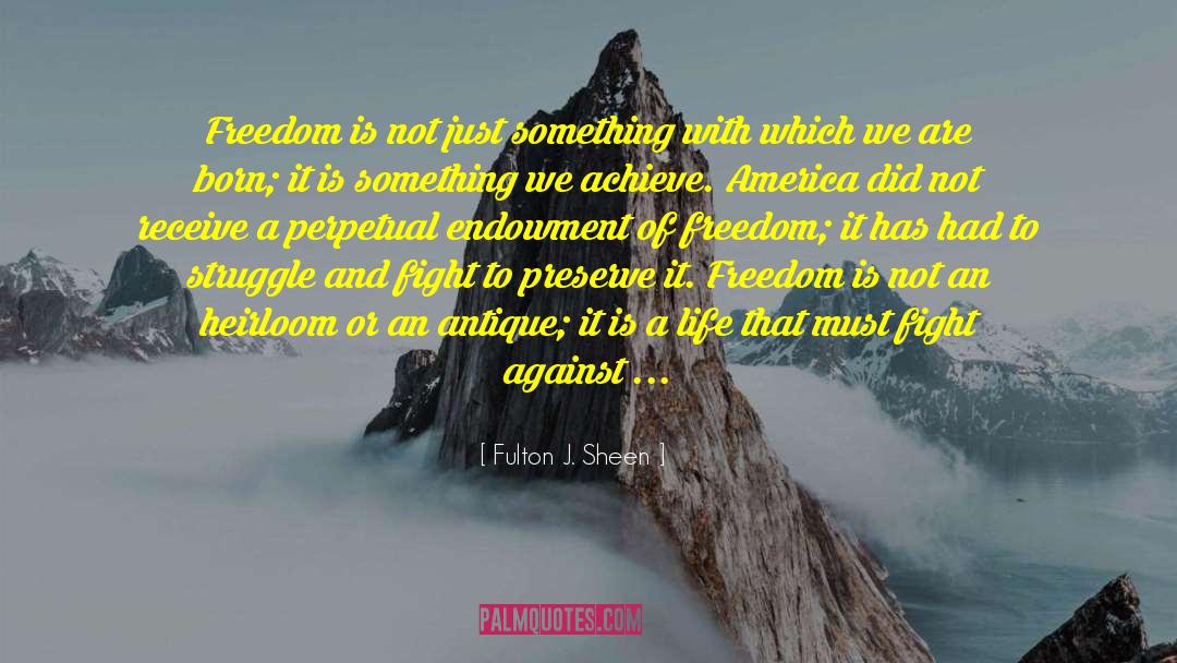 Fulton J. Sheen Quotes: Freedom is not just something