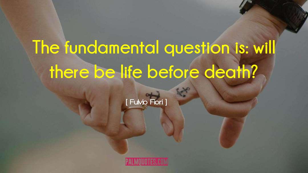 Fulvio Fiori Quotes: The fundamental question is: will