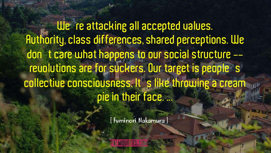 Fuminori Nakamura Quotes: We're attacking all accepted values.