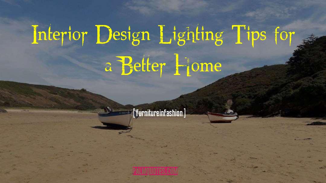 FurnitureinFashion Quotes: Interior Design Lighting Tips for