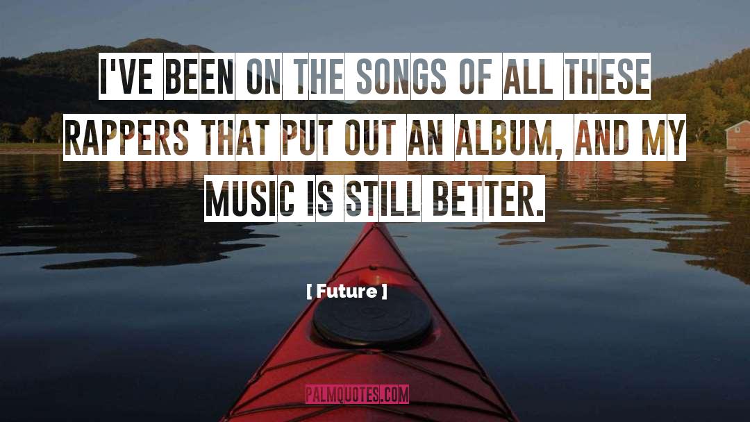 Future Quotes: I've been on the songs
