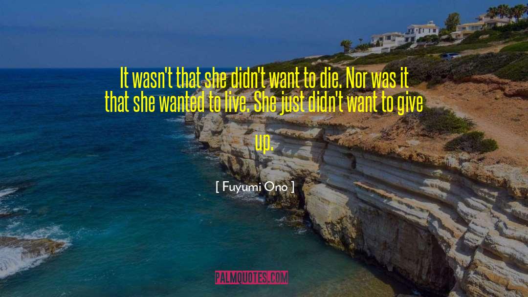 Fuyumi Ono Quotes: It wasn't that she didn't