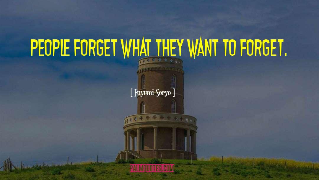 Fuyumi Soryo Quotes: People forget what they want