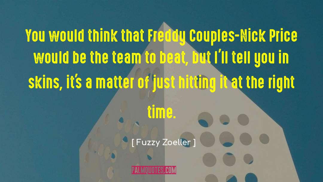 Fuzzy Zoeller Quotes: You would think that Freddy