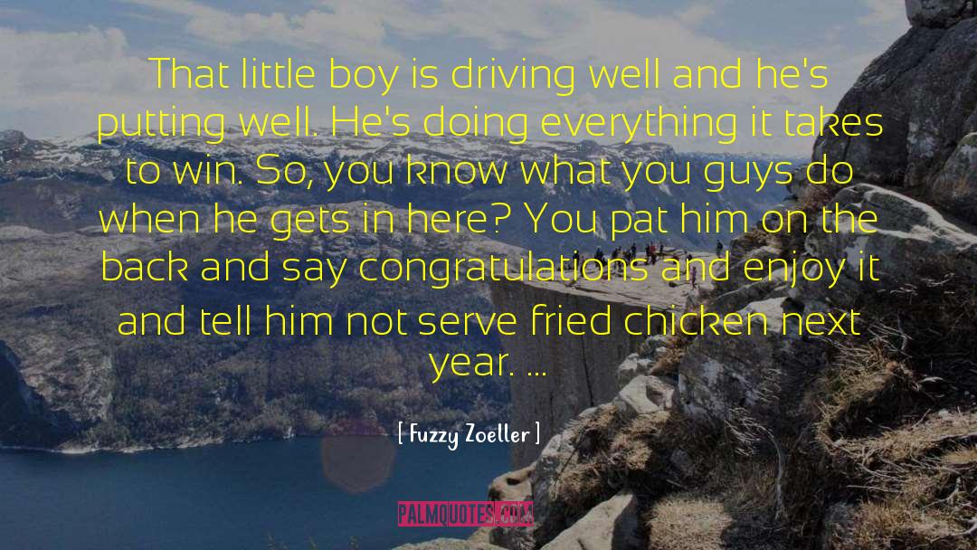 Fuzzy Zoeller Quotes: That little boy is driving
