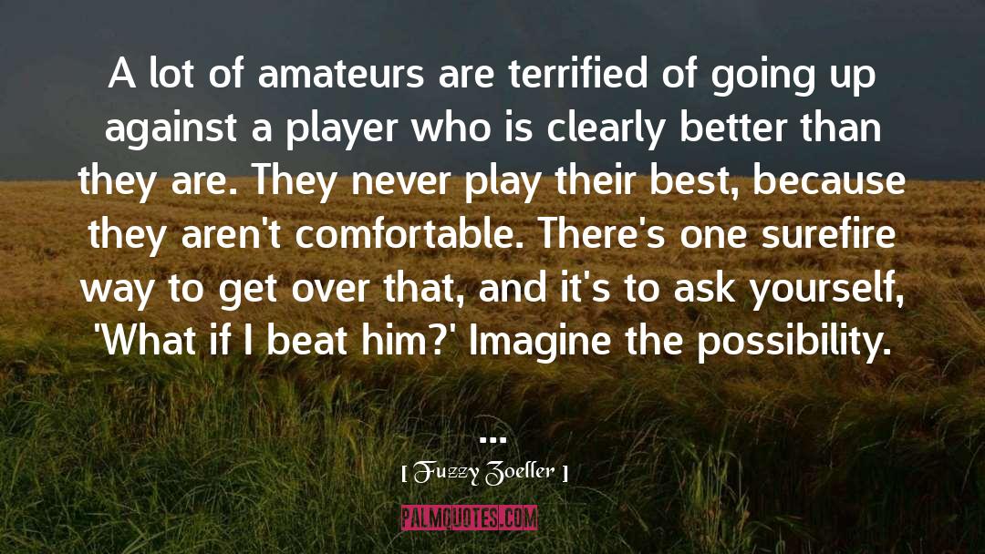 Fuzzy Zoeller Quotes: A lot of amateurs are