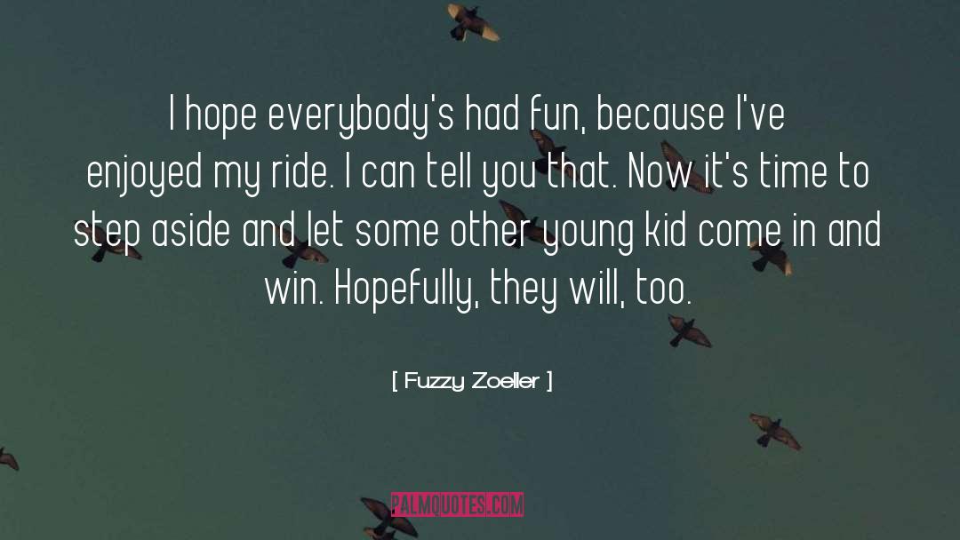 Fuzzy Zoeller Quotes: I hope everybody's had fun,