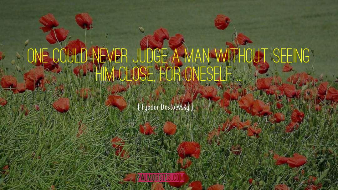 Fyodor Dostoevsky Quotes: One could never judge a