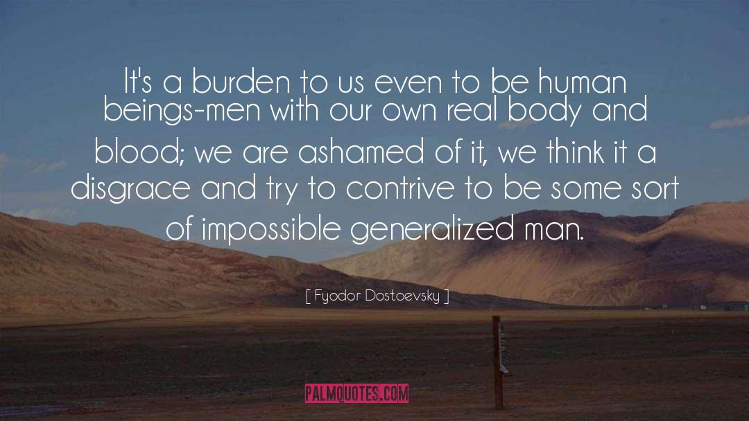 Fyodor Dostoevsky Quotes: It's a burden to us
