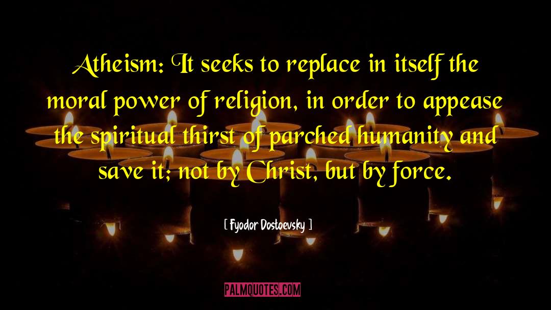 Fyodor Dostoevsky Quotes: Atheism: It seeks to replace