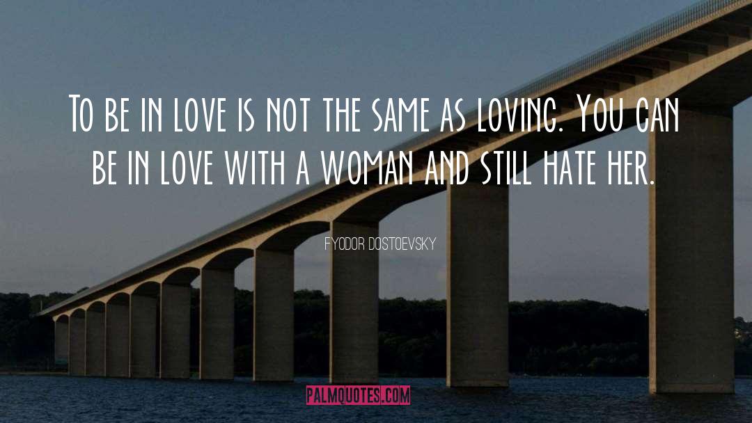 Fyodor Dostoevsky Quotes: To be in love is