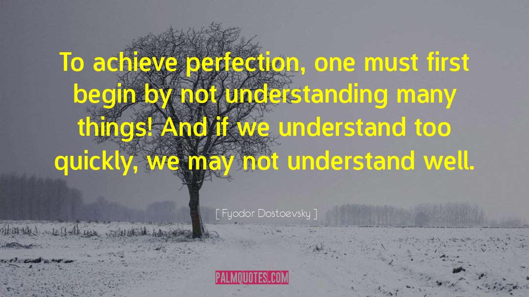 Fyodor Dostoevsky Quotes: To achieve perfection, one must