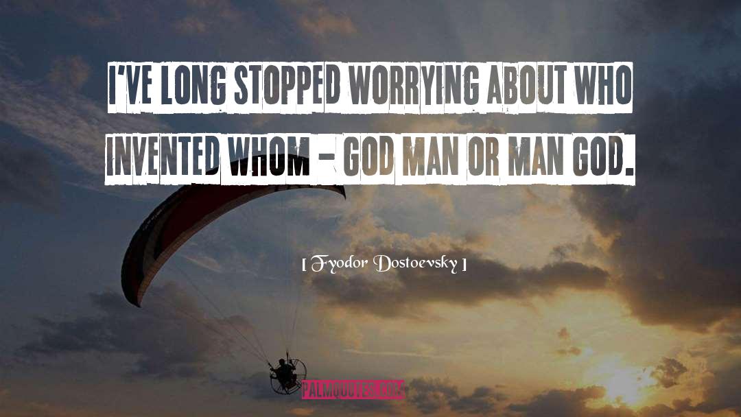 Fyodor Dostoevsky Quotes: I've long stopped worrying about