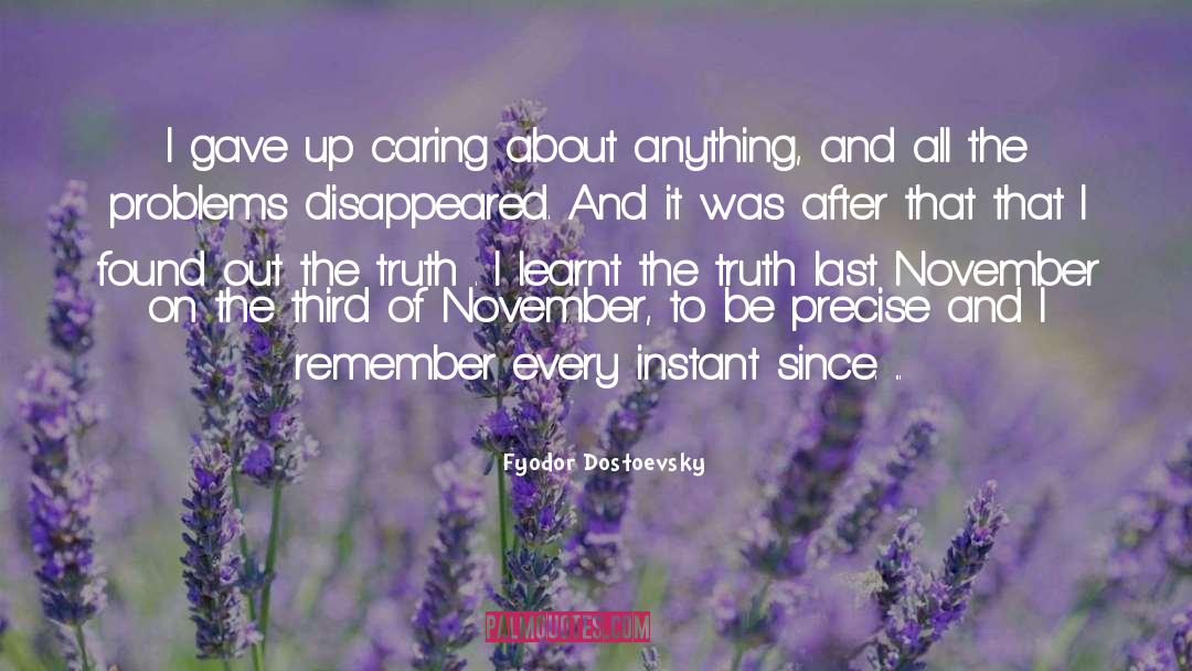 Fyodor Dostoevsky Quotes: I gave up caring about