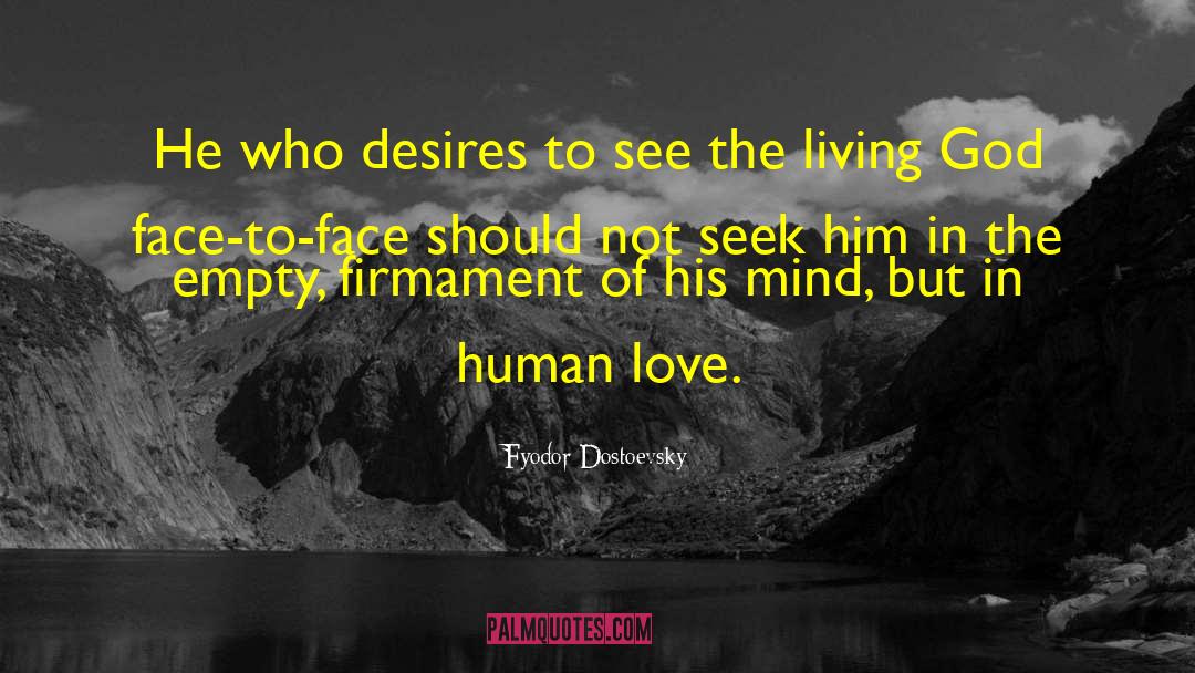 Fyodor Dostoevsky Quotes: He who desires to see