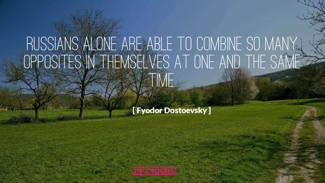 Fyodor Dostoevsky Quotes: Russians alone are able to