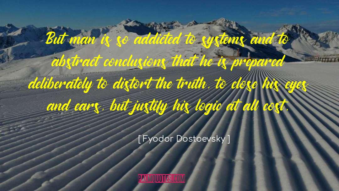 Fyodor Dostoevsky Quotes: But man is so addicted