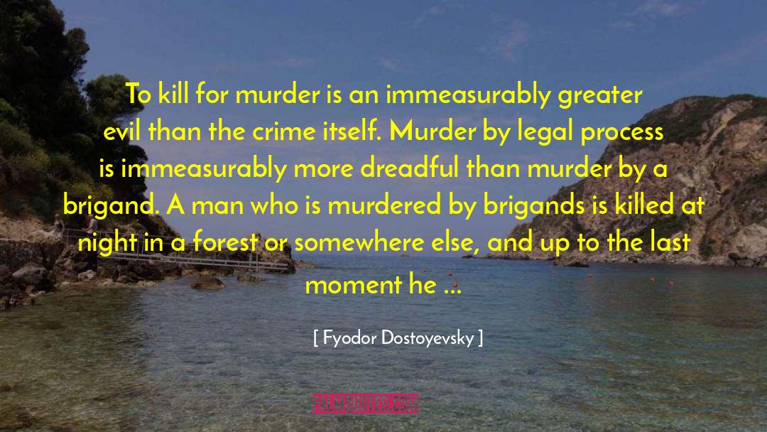 Fyodor Dostoyevsky Quotes: To kill for murder is
