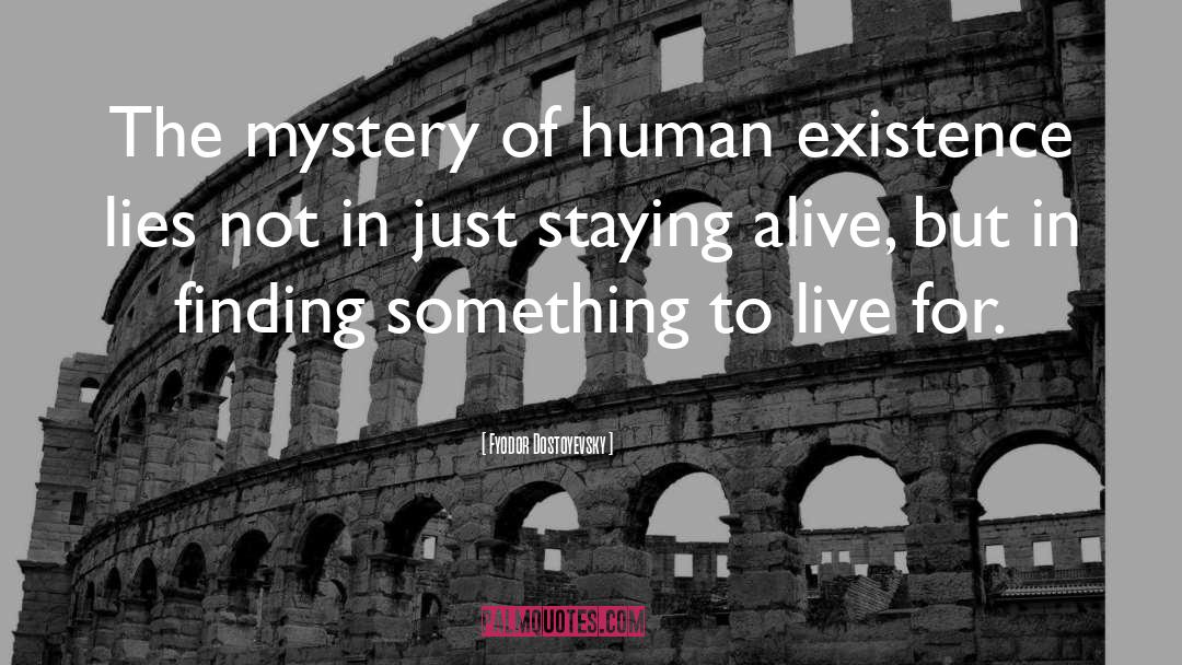 Fyodor Dostoyevsky Quotes: The mystery of human existence