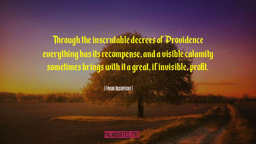 Fyodor Dostoyevsky Quotes: Through the inscrutable decrees of