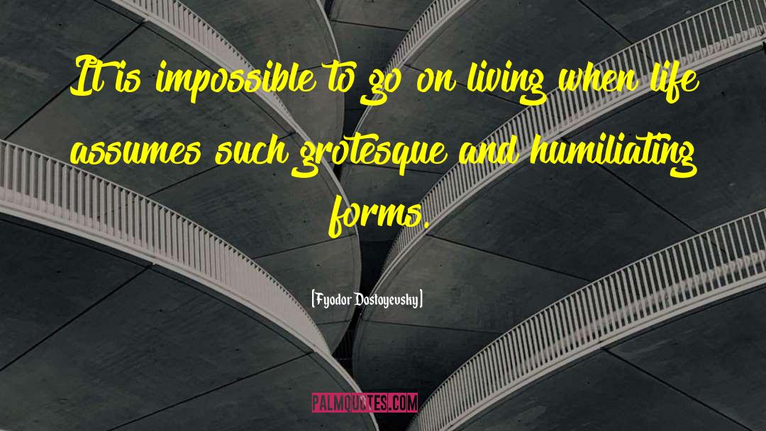 Fyodor Dostoyevsky Quotes: It is impossible to go