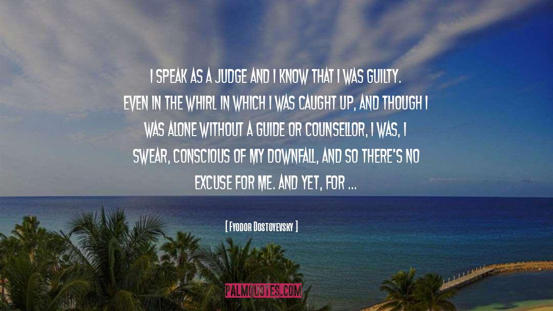 Fyodor Dostoyevsky Quotes: I speak as a judge