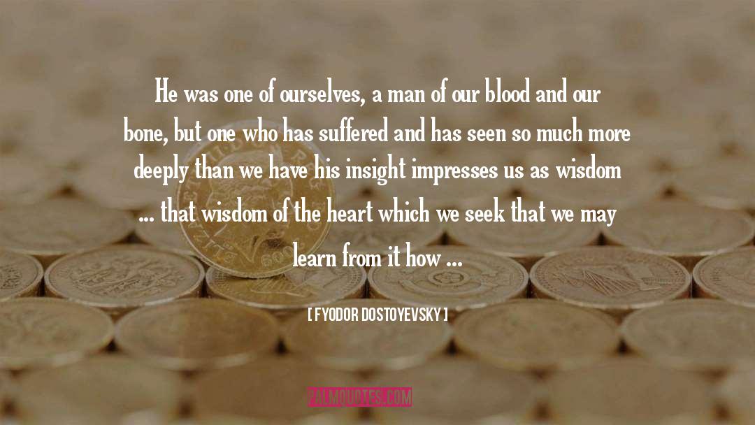 Fyodor Dostoyevsky Quotes: He was one of ourselves,