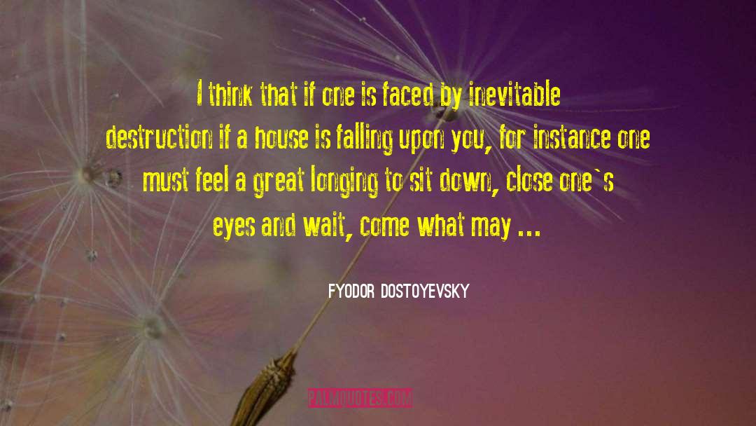 Fyodor Dostoyevsky Quotes: I think that if one