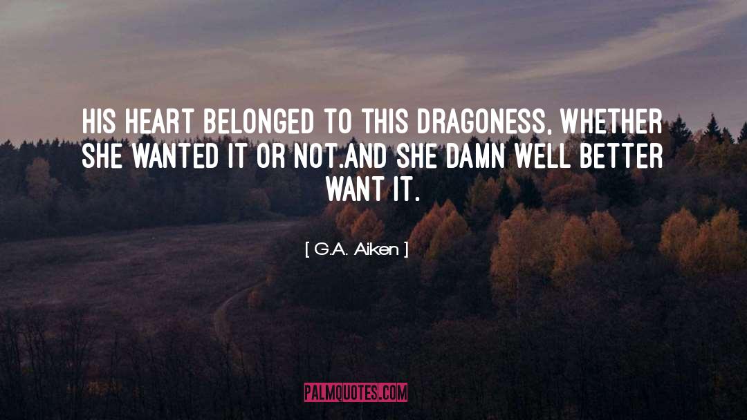 G.A. Aiken Quotes: His heart belonged to this
