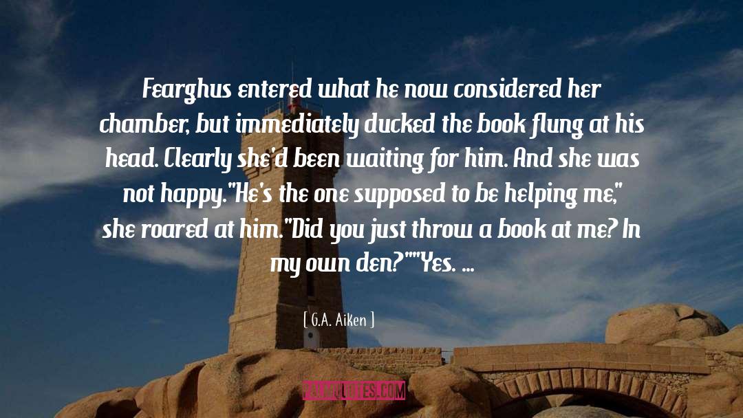 G.A. Aiken Quotes: Fearghus entered what he now