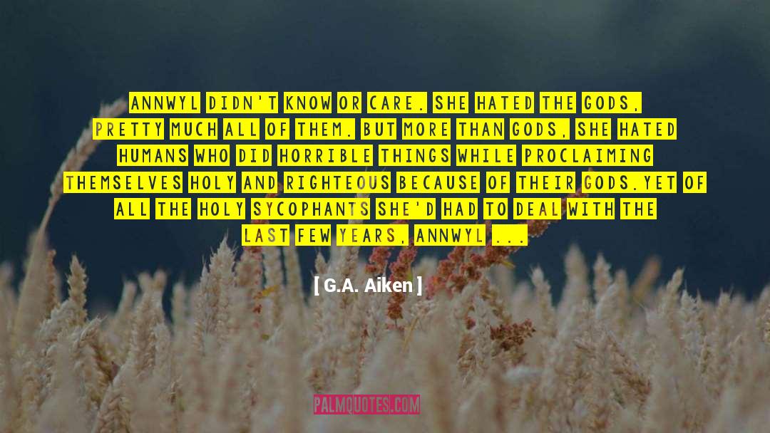 G.A. Aiken Quotes: Annwyl didn't know or care.