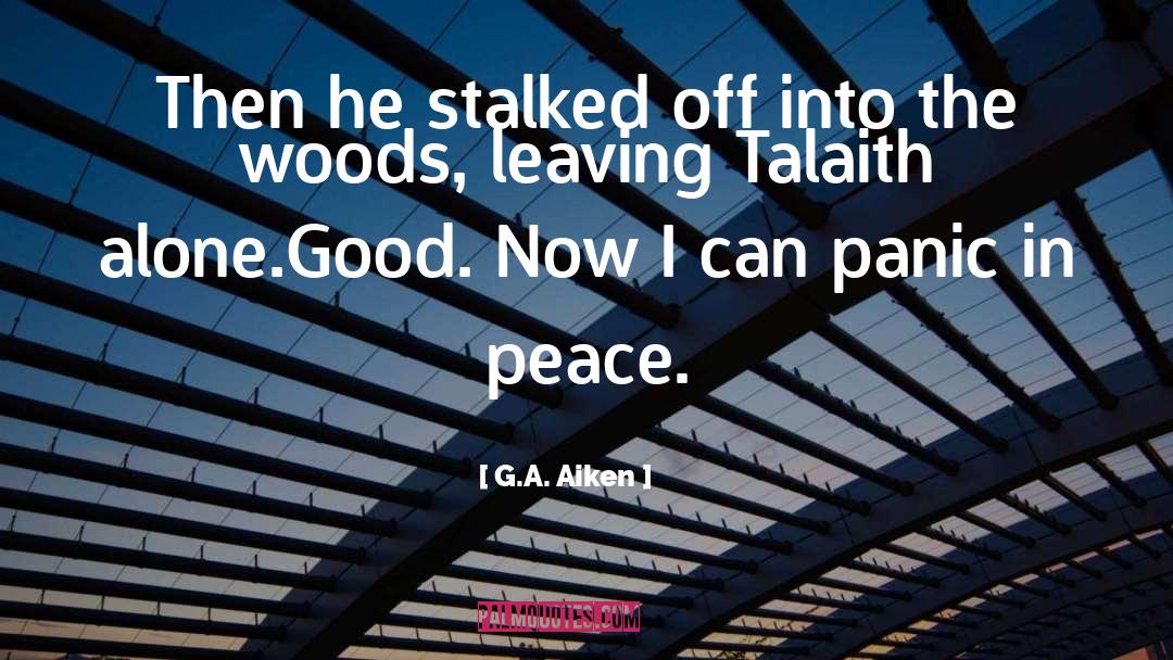 G.A. Aiken Quotes: Then he stalked off into