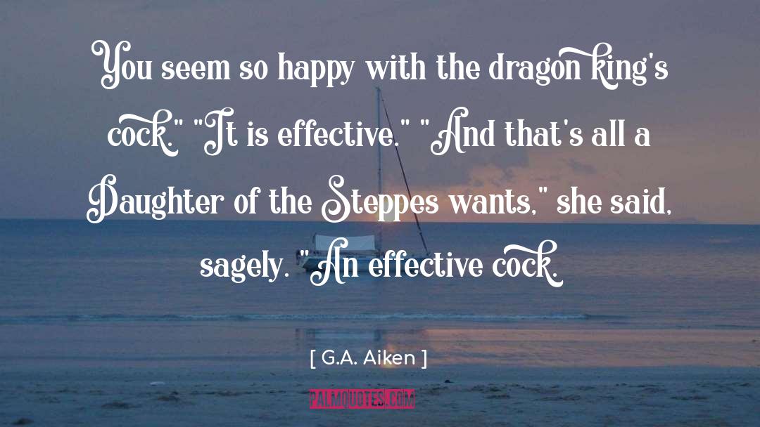 G.A. Aiken Quotes: You seem so happy with
