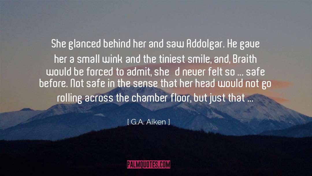G.A. Aiken Quotes: She glanced behind her and