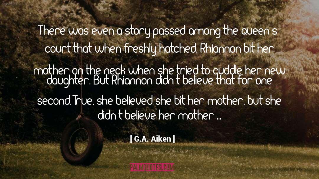 G.A. Aiken Quotes: There was even a story