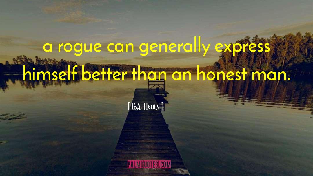 G.A. Henty Quotes: a rogue can generally express