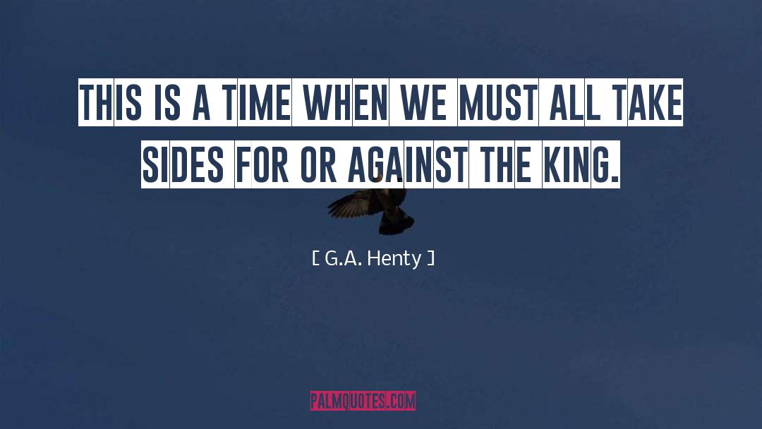 G.A. Henty Quotes: this is a time when