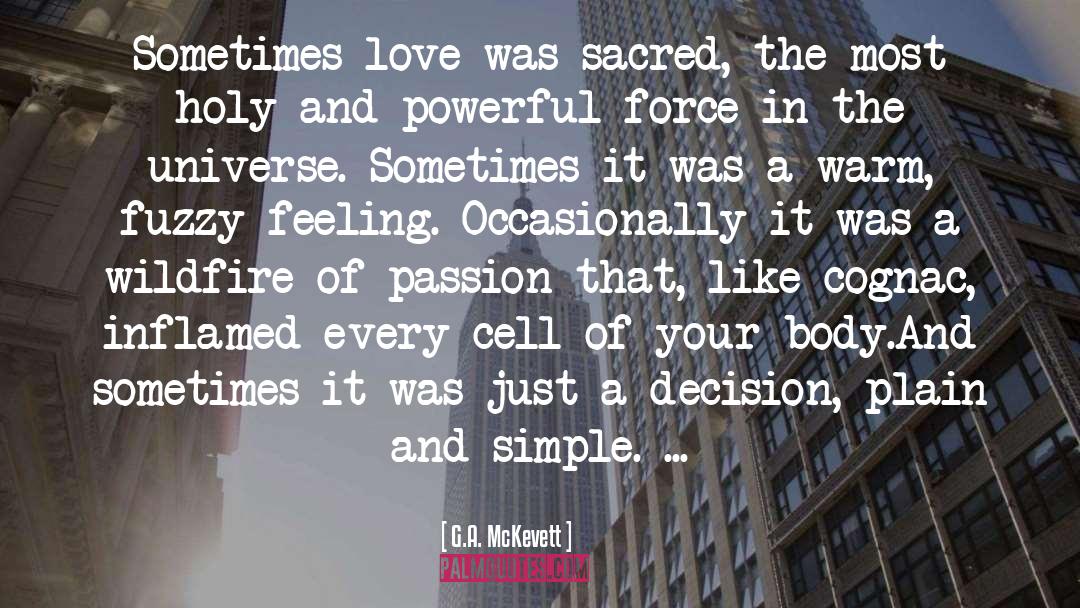 G.A. McKevett Quotes: Sometimes love was sacred, the