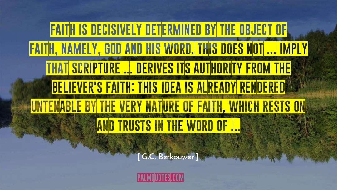 G. C. Berkouwer Quotes: Faith is decisively determined by