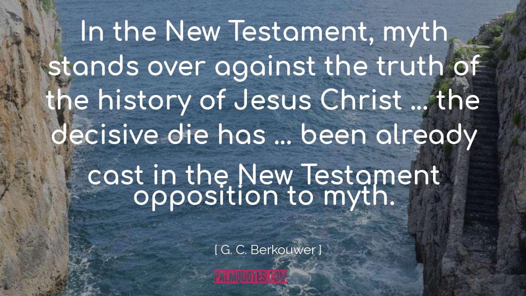 G. C. Berkouwer Quotes: In the New Testament, myth