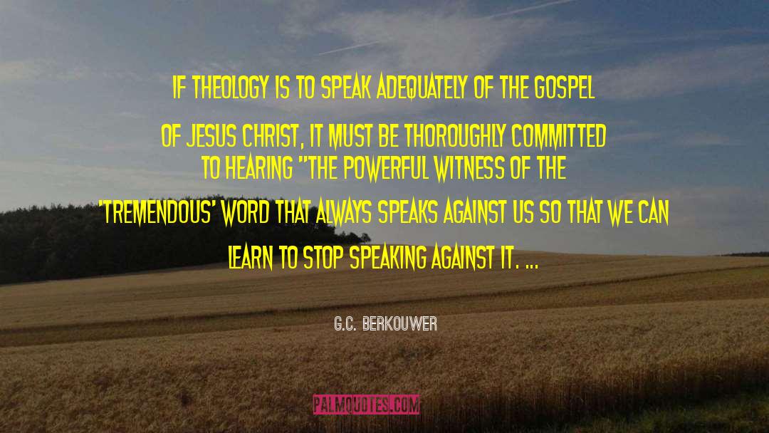 G. C. Berkouwer Quotes: If theology is to speak