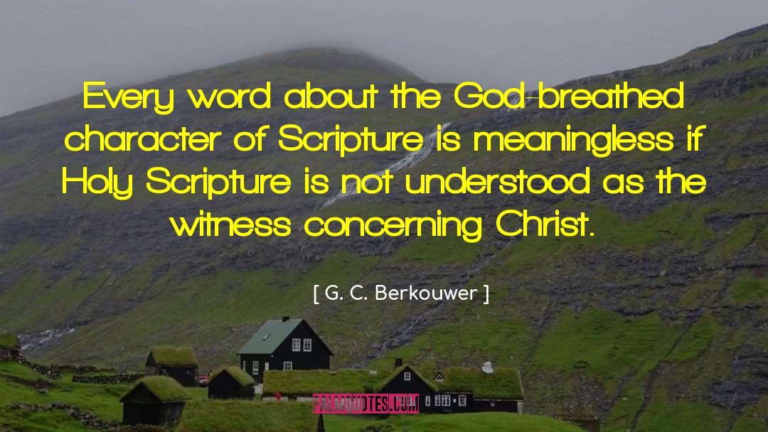 G. C. Berkouwer Quotes: Every word about the God-breathed