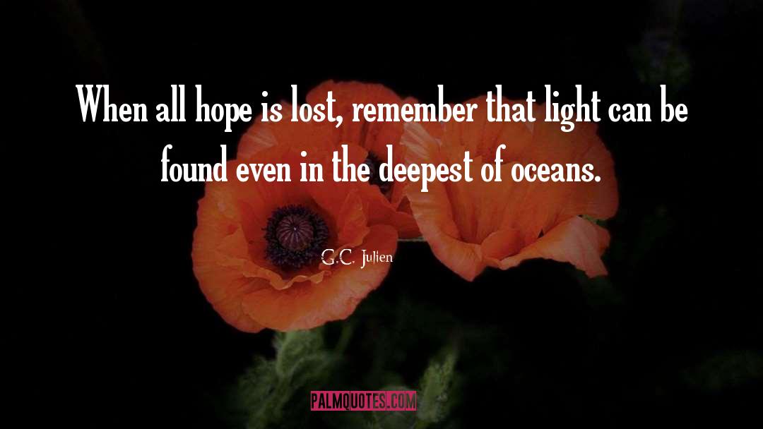 G.C. Julien Quotes: When all hope is lost,