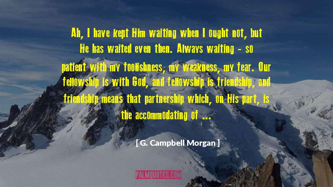 G. Campbell Morgan Quotes: Ah, I have kept Him