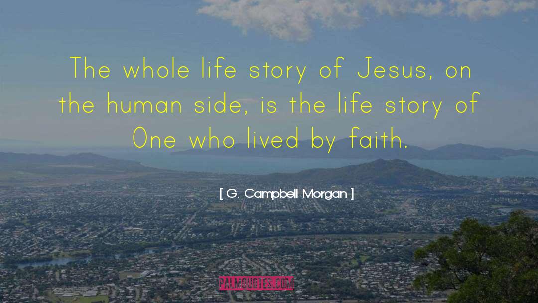 G. Campbell Morgan Quotes: The whole life story of