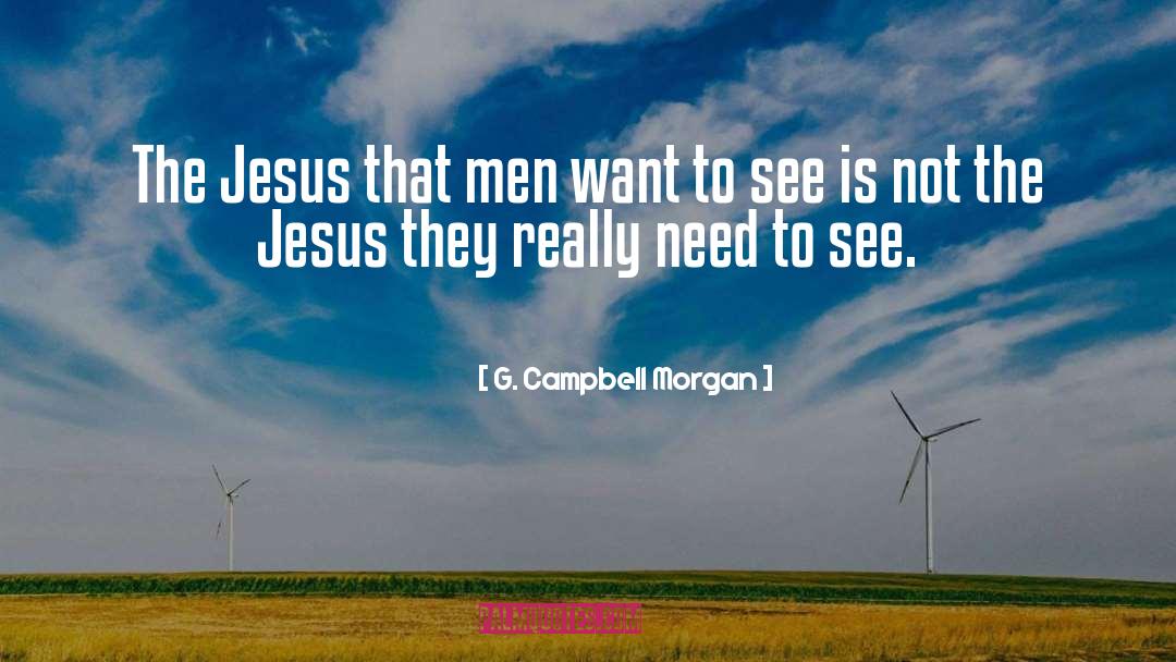 G. Campbell Morgan Quotes: The Jesus that men want
