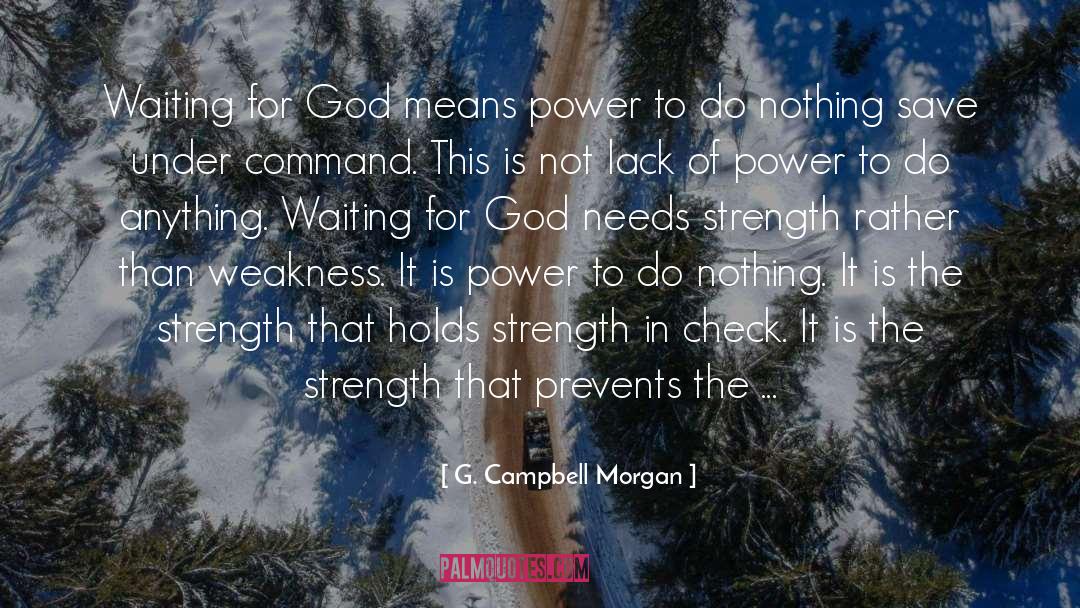 G. Campbell Morgan Quotes: Waiting for God means power