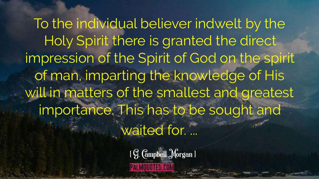 G. Campbell Morgan Quotes: To the individual believer indwelt